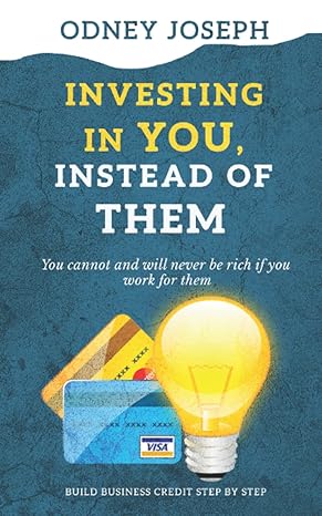 investing in you instead of them build business credit step by step 1st edition odney joseph b09y29n1qm,