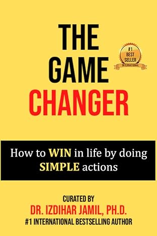 the game changer how to win in life by doing simple actions 1st edition izdihar jamil ,amber howard ,angelica