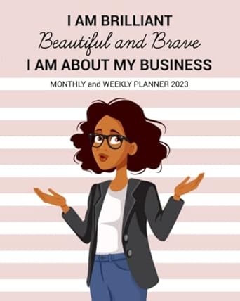 2023 planner i am brilliant beautiful and brave i am about my business 1st edition yolanda givens b0bmjvz4nv