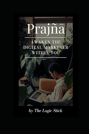 prajna awaken the digital marketer within you 1st edition the logic stick ,jatin chandolia b09pnzdlv6,