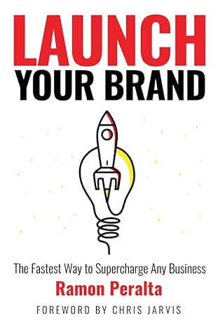 launch your brand the fastest way to supercharge any business 1st edition ramon e peralta jr ,christopher
