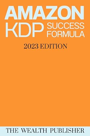 kdp success formula the proven blueprint for making money on amazon 1st edition the wealth publisher