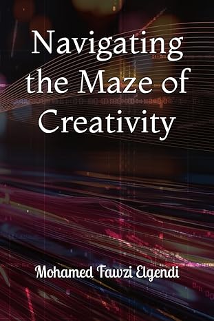 navigating the maze of creativity 1st edition mohamed fawzi elgendi b0czj42p4n, 979-8321257456