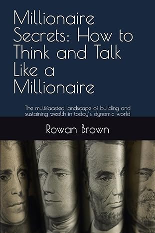 millionaire secrets how to think and talk like a millionaire the multifaceted landscape of building and