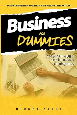 business for dummies a startup guide to the basics of business 1st edition dionne selby b0cssz84ph,