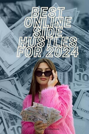 best online side hustles for 2024 passive income playbook mastering e commerce and affiliate magic delve into