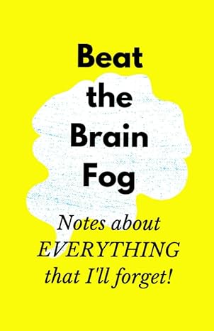 beat the brain fog notes about everything that ill forget 1st edition rise shine publications b0b1c1plf3,