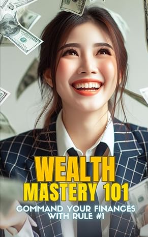 wealth mastery 101 command your finances with rule #1 1st edition zied ilahi b0csxw6ycb, 979-8876793393