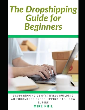 the dropshipping guide for beginners dropshipping demystified building an ecommerce dropshipping cash cow