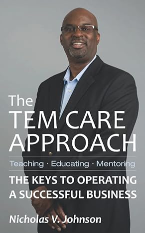 the tem care approach the keys to operating a successful business 1st edition nicholas v johnson b0b92nt5kc,