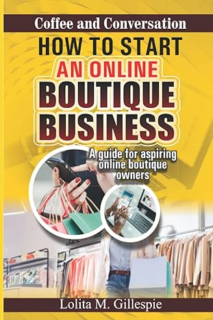 coffee and conversations hot to start an online boutique business 1st edition lolita m gillespie b0b4spzf2t,