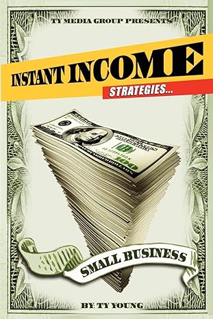 instant income strategies for small business 1st edition ty young 0981908500, 978-0981908502
