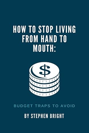 how to stop living from hand to mouth budget traps to avoid 1st edition stephen bright b0b7qfyw4c,