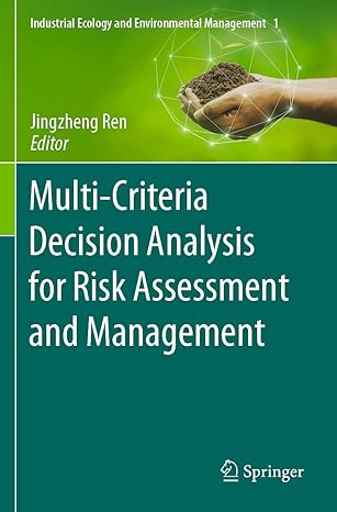 multi criteria decision analysis for risk assessment and management 1st edition jingzheng ren 3030781542,