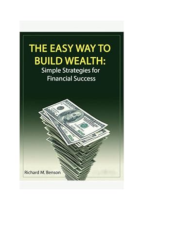 the easy way to build wealth simple strategies for financial success 1st edition richard m benson b0cswhx5vz,