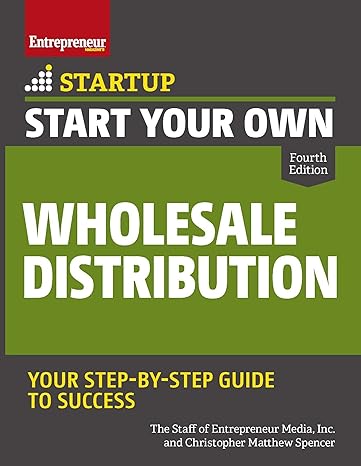 start your own wholesale distribution business 4th edition the staff of entrepreneur media ,christopher