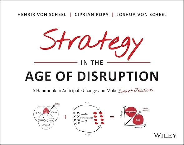 strategy in the age of disruption a handbook to anticipate change and make smart decisions 1st edition henrik