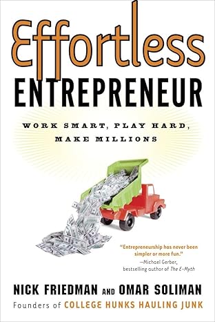 effortless entrepreneur work smart play hard make millions 1st edition nick friedman ,omar soliman ,daylle