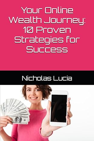 your online wealth journey 10 proven strategies for success 1st edition nicholas lucia b0ct5mxg1t,