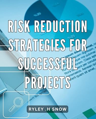 risk reduction strategies for successful projects master the art of project management with proven risk