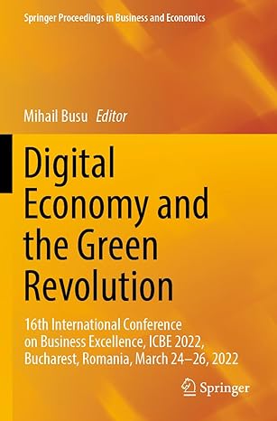 digital economy and the green revolution 16th international conference on business excellence icbe 2022