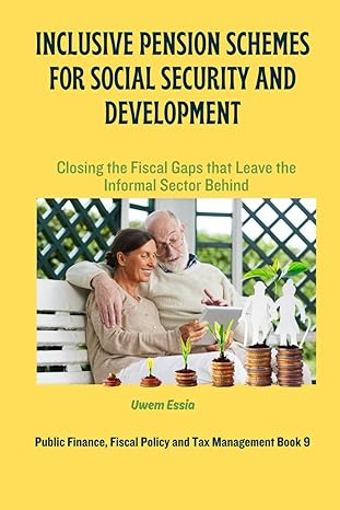 inclusive pension schemes for social security and development closing the fiscal gaps that leave the informal