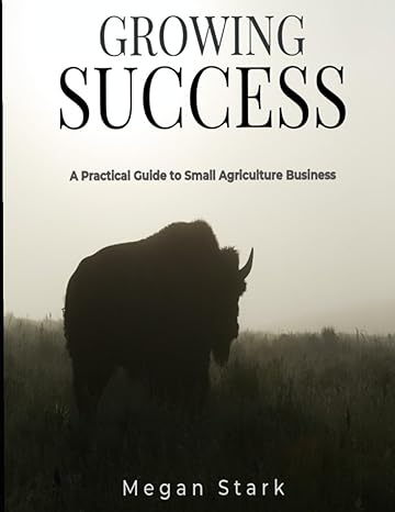 growing success a practical guide to small agriculture business 1st edition megan stark b0ct5lrfx9,