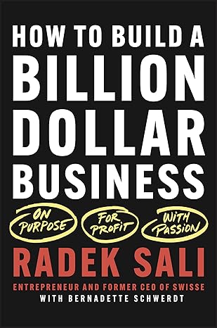 how to build a billion dollar business on purpose for profit with passion 1st edition radek sali ,bernadette