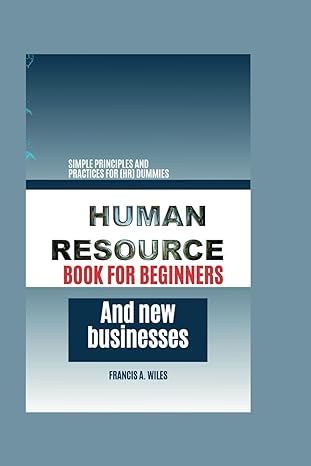 human resource book for beginners and new businesses simple principles and practices for dummies 1st edition