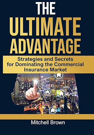 the ultimate advantage your guide to winning in commercial insurance 1st edition mitchell e brown ii