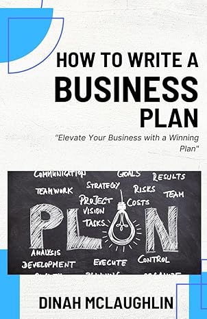 how to write a business plan elevate your business with a winning plan 1st edition dinah mclaughlin