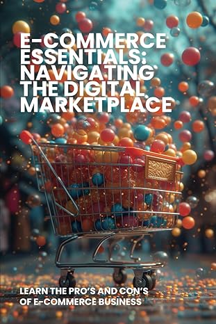 e commerce essentials navigating the digital marketplace learn the pros and cons of e commerce business 1st