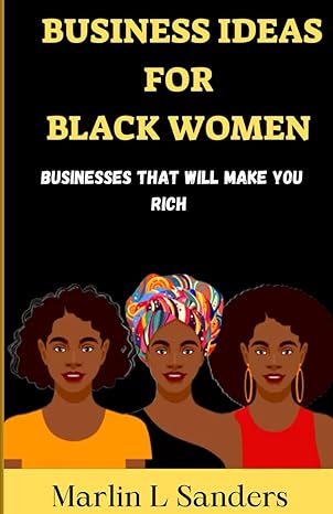 business ideas for black women businesses that will make you rich 1st edition marlin l sanders b0ctc7v7h3,