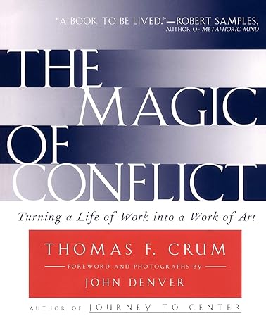 the magic of conflict turning a life of work into a work of art 2nd edition thomas crum 0684854481,