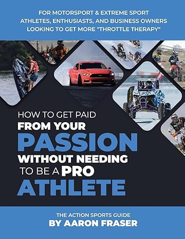 the action sports guide how to get paid from your passion without needing to be a pro athlete 1st edition