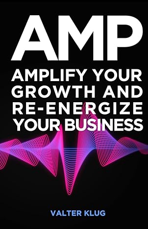 a m p amplify your growth and re energize your business 1st edition valter klug b0cyxmtf6z, 979-8320388380