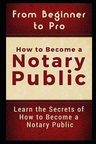 from beginner to pro how to become a notary public learn the secrets of how to become a notary public 1st