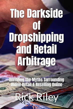 the darkside of dropshipping and retail arbitrage unveiling the myths surrounding online retail and reselling