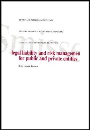 legal liability and risk management for public and private entities sports and physical education parks and