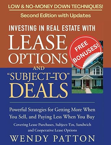 investing in real estate with lease options and subject to deals powerful strategies for getting more when