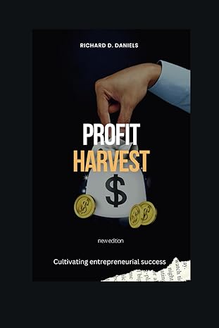 profit harvest cultivating entrepreneurial success 1st edition richard d daniels b0ctprp94x, 979-8877953628