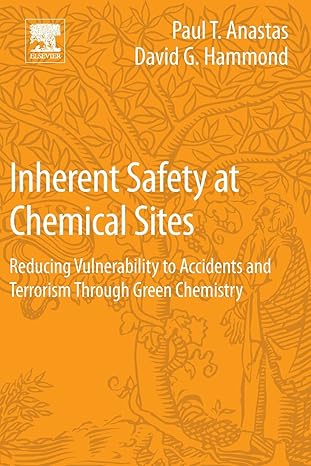 inherent safety at chemical sites reducing vulnerability to accidents and terrorism through green chemistry