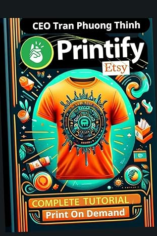 best etsy print on demand tutorial for beginners complete setup guide 1st edition ceo tran phuong thinh