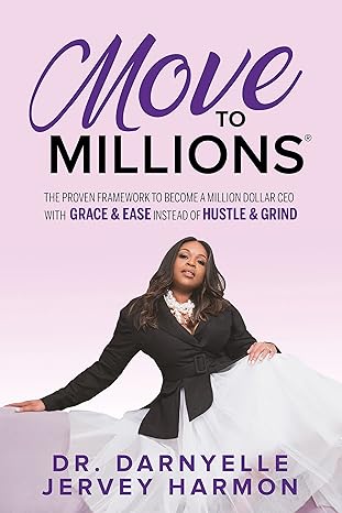 move to millions the proven framework to become a million dollar ceo with grace and ease instead of hustle