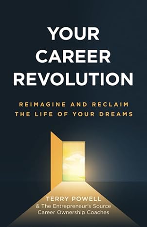 your career revolution reimagine and reclaim the life of your dreams 1st edition terry powell ,the