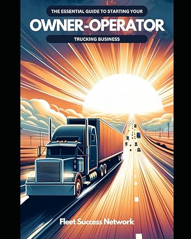 the essential guide to starting your owner operator trucking business 1st edition matt horvath b0czjyxpry,