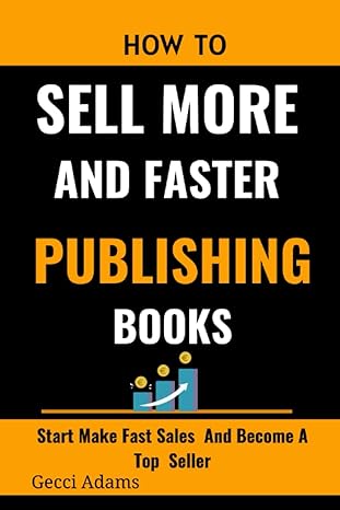 how to sell more and faster publishing books start making fast sales and become a top seller 1st edition