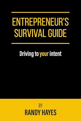 entrepreneurs survival guide driving to your intent 1st edition randy hayes ,j k kelley b0czdw86v1,