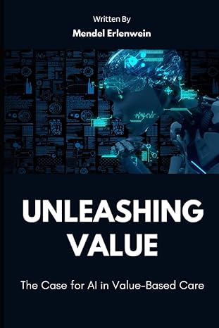 unleashing value the case for ai in value based care 1st edition mendel erlenwein b0ccbtcxbg, 979-8852624789