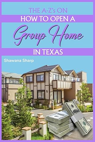 the a zs on how to open a group home in texas 1st edition shawana sharp b0cwpjnf8s, 979-8880479139